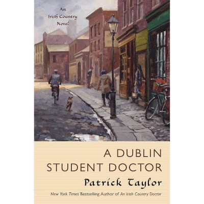 A Dublin Student Doctor - (Irish Country Books) by  Patrick Taylor (Paperback)