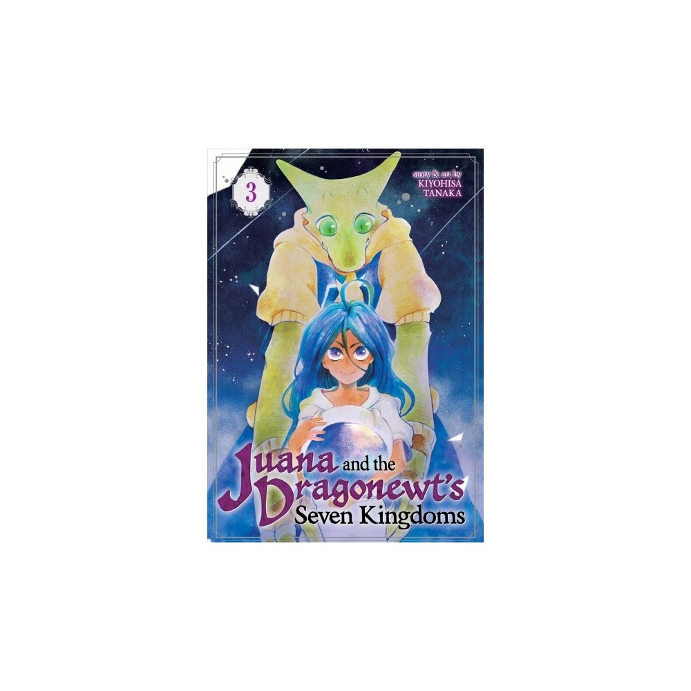 Juana and the Dragonewt's Seven Kingdoms 3 - by Kiyohisa Tanaka (Paperback)