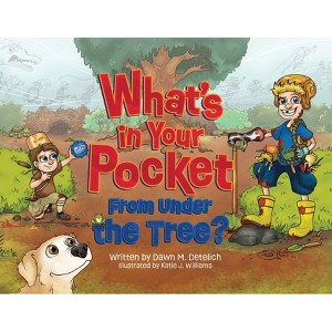 What's in Your Pocket from Under the Tree? - by Dawn M Detelich - 1 of 1