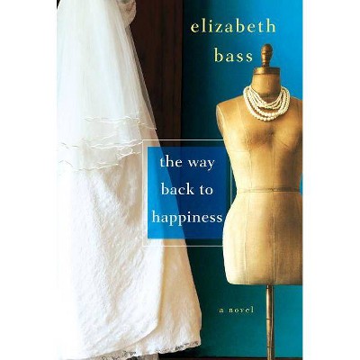 The Way Back to Happiness - by  Elizabeth Bass (Paperback)