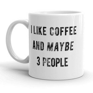 Crazy Dog T-Shirts I Like Coffee And Maybe 3 People Mug Funny Coffee Cup - 11oz - 1 of 4