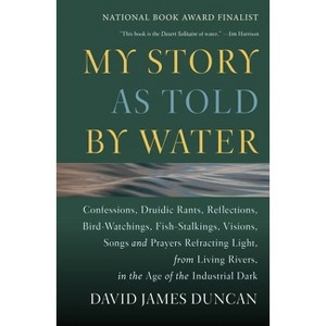 My Story as Told by Water - by  David James Duncan (Paperback) - 1 of 1