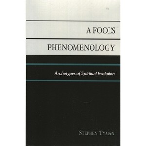 Fool's Phenomenology - by  Stephen Tyman (Paperback) - 1 of 1