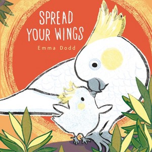 Spread Your Wings - (Emma Dodd's Love You Books) by Emma Dodd - 1 of 1