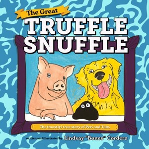 The Great Truffle Snuffle - (Arcadia Children's Books) by  Lindsay Cordero (Hardcover) - 1 of 1