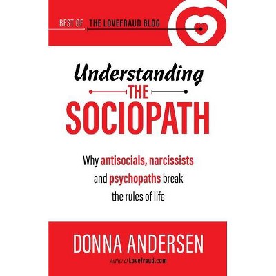 Understanding the Sociopath - (Best of the Lovefraud Blog) by  Donna Andersen (Paperback)