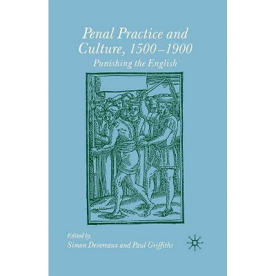 Penal Practice and Culture, 1500-1900 - by  Paul Griffiths & Simon Devereaux (Paperback)