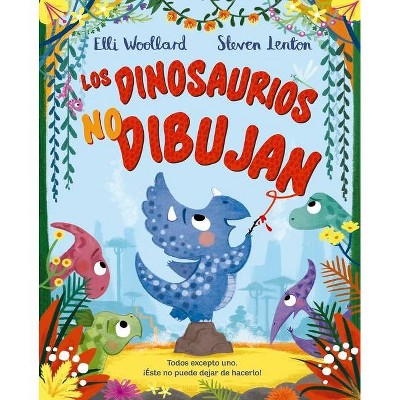 Los Dinosaurios No Dibujan - by  Elli Woollard (Hardcover)