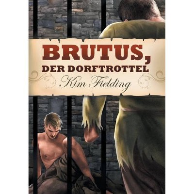 Brutus, der Dorftrottel - by  Kim Fielding (Paperback)