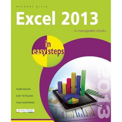 Excel 2013 in Easy Steps - (In Easy Steps) by  Michael Price (Paperback)