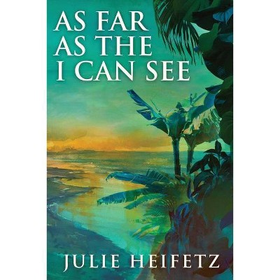 As Far As The I Can See - Large Print by  Julie Heifetz (Paperback)