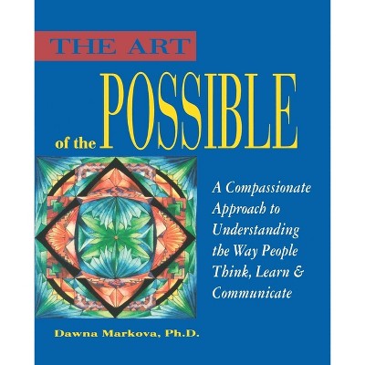 Art of the Possible - by  Dawna Markova (Paperback)