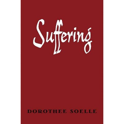 Suffering - by  Dorothee Soelle (Paperback)