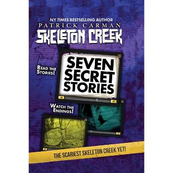 Seven Secret Stories - (Skeleton Creek) by  Patrick Carman (Paperback)