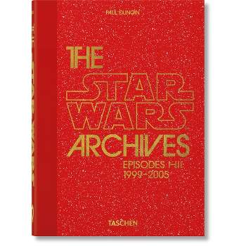 The Star Wars Archives. 1999-2005. 40th Ed. - (40th Edition) by  Paul Duncan (Hardcover)