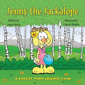 Jenny the Jackalope - (Forest Town Friends) by  Jamey Altizer (Paperback) - 1 of 1