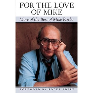 For the Love of Mike - (Illinois) by  Mike Royko (Paperback) - 1 of 1