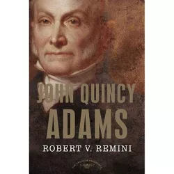 John Quincy Adams - (American Presidents) by  Robert V Remini (Hardcover)