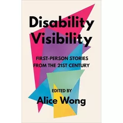 Disability Visibility - by  Alice Wong (Paperback)