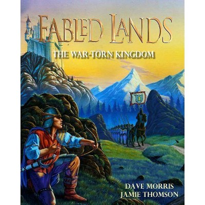 The War-Torn Kingdom - (Fabled Lands) by  Jamie Thomson & Dave Morris (Paperback)