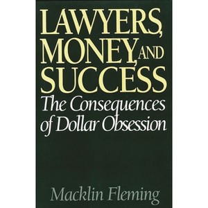 Lawyers, Money, and Success - by  Macklin Fleming & Unknown (Hardcover) - 1 of 1