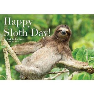 Happy Sloth Day! - by  April Pulley Sayre (Hardcover) - 1 of 1