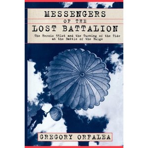 Messengers of the Lost Battalion - by  Gregory Orfalea (Paperback) - 1 of 1