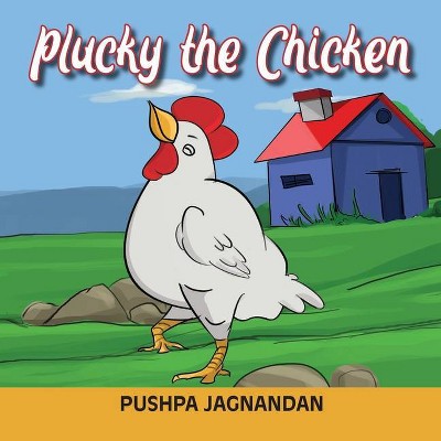 Plucky the Chicken - by  Pushpa Jagnandan (Paperback)