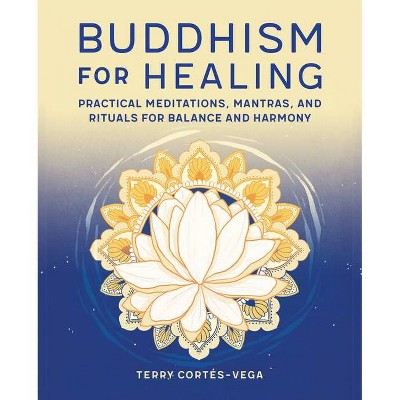 Buddhism for Healing - by  Terry Cortés-Vega (Paperback)