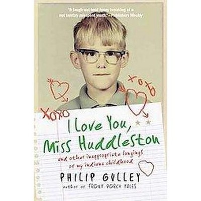  I Love You, Miss Huddleston - by  Philip Gulley (Paperback) 