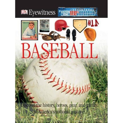 DK Eyewitness Books: Baseball - by  James Buckley (Mixed Media Product)