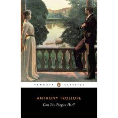 Can You Forgive Her? - (Penguin English Library) by  Anthony Trollope (Paperback)