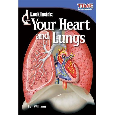 Look Inside: Your Heart and Lungs - (Time for Kids(r) Nonfiction Readers) 2nd Edition by  Ben Williams (Paperback)