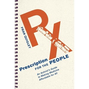 Prescription for the People - (Culture and Politics of Health Care Work) by  Fran Quigley (Paperback) - 1 of 1