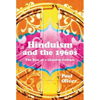 Hinduism and the 1960s - by  Paul Oliver (Paperback)