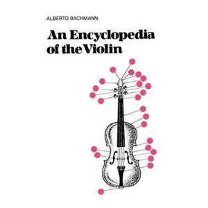 An Encyclopedia of the Violin - (Da Capo Press Paperback) by  Alberto Bachmann (Paperback) - 1 of 1