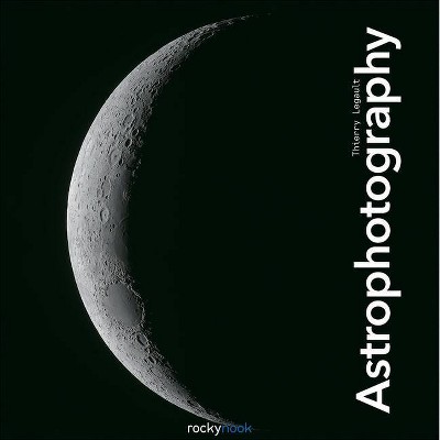 Astrophotography - by  Thierry Legault (Paperback)