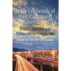 At the Crossroads of Post-Communist Modernisation - by  C Pursiainen (Hardcover) - 1 of 1