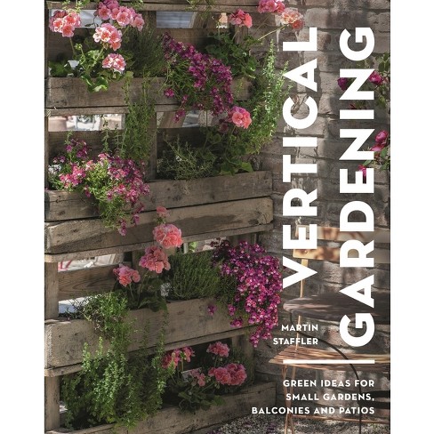 Vertical Gardening - by  Martin Staffler (Paperback) - image 1 of 1