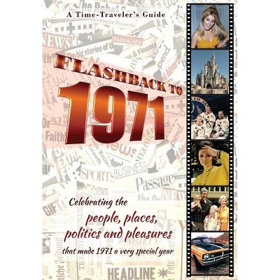 Flashback to 1971 - A Time Traveler's Guide - (A Time-Traveler's Guide - Flashback) by  B Bradforsand-Tyler (Paperback)