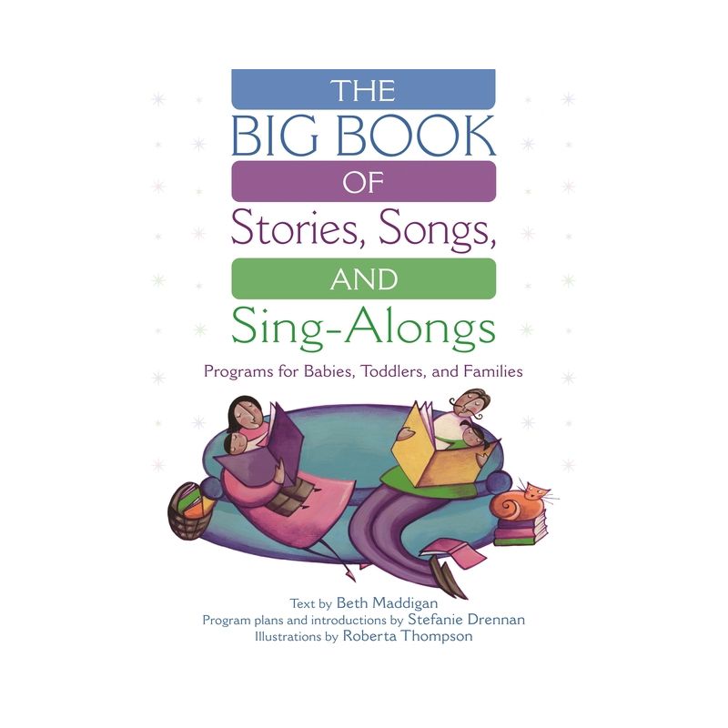 The Big Book of Stories, Songs, and Sing-Alongs - by  Beth Christina Maddigan & Roberta E Thompson & Stefanie Drennan (Paperback), 1 of 2
