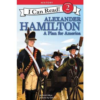 Alexander Hamilton: A Plan for America - (I Can Read Level 2) by  Sarah Albee (Paperback)