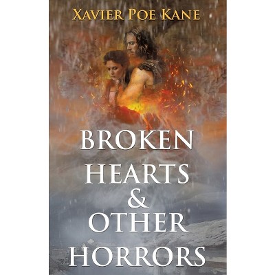Broken Hearts & Other Horrors - by  Xavier Poe Kane (Paperback)