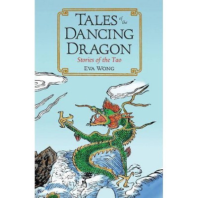 Tales of the Dancing Dragon - by  Eva Wong (Paperback)