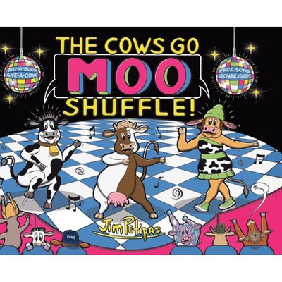 The Cows Go Moo Shuffle! - (The Cows Go Moo! Book) by  Jim Petipas (Hardcover)
