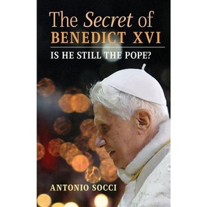 The Secret of Benedict XVI - by  Antonio Socci (Paperback) - 1 of 1