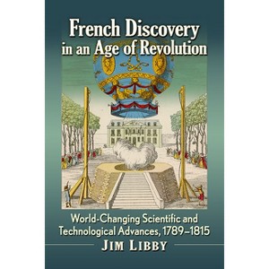 French Discovery in an Age of Revolution - by  Jim Libby (Paperback) - 1 of 1