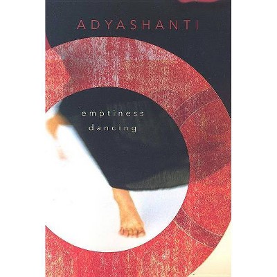 Emptiness Dancing - by  Adyashanti (Paperback)