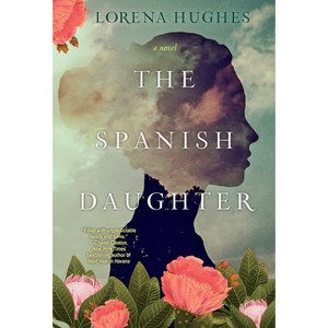 The Spanish Daughter - by  Lorena Hughes (Paperback) - 1 of 1