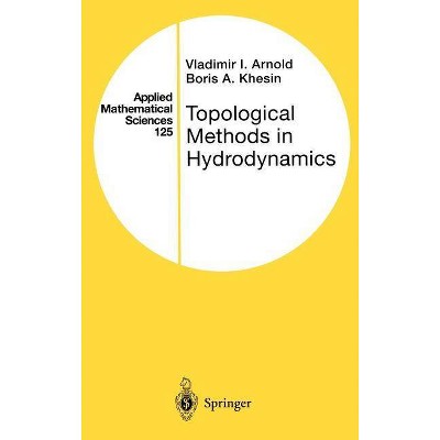 Topological Methods in Hydrodynamics - (Applied Mathematical Sciences) 2nd Edition by  Vladimir I Arnold & Boris A Khesin (Hardcover)